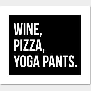 Wine, Pizza, Yoga Pants. Posters and Art